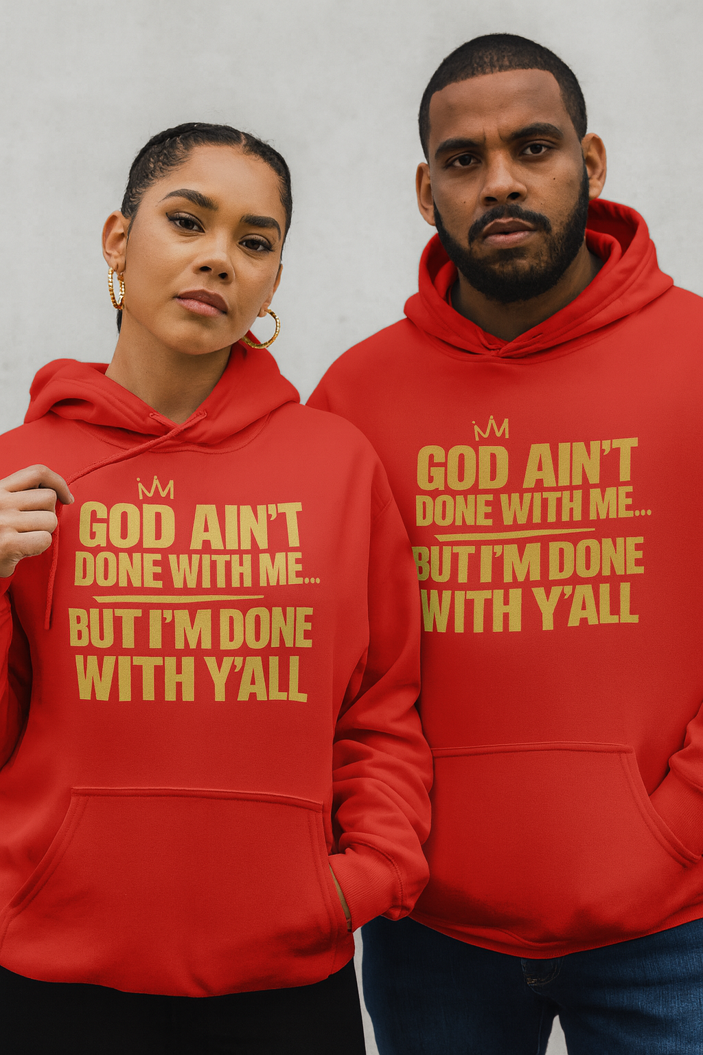 God Ain’t Done With Me… But I’m Done With Y’all – Statement Hoodie