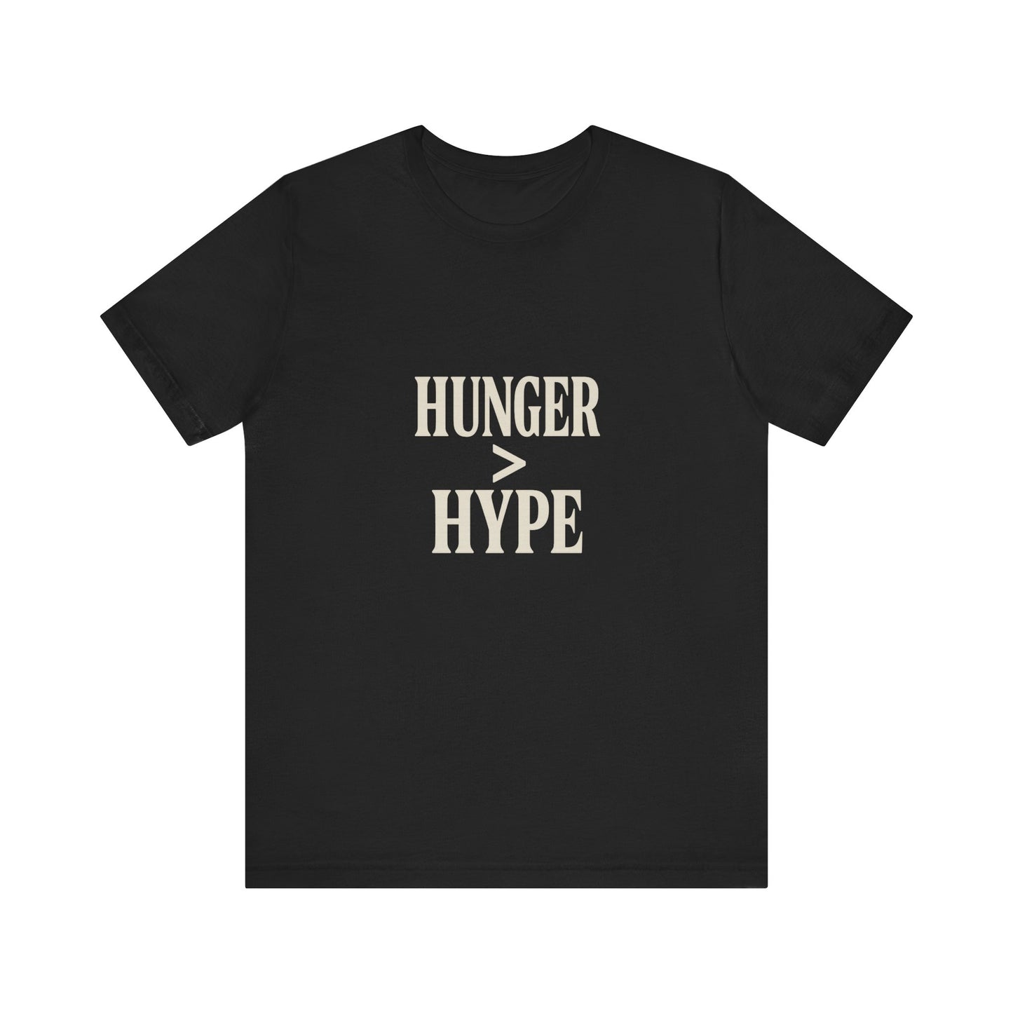 HUNGER>HYPE--Tshirt