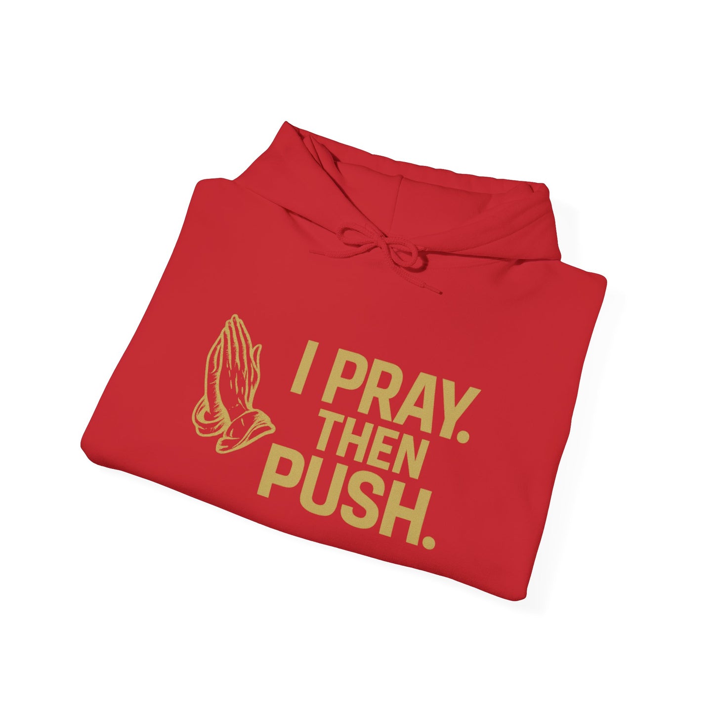 I Pray. Then Push. Hoodie – Metallic Gold Edition