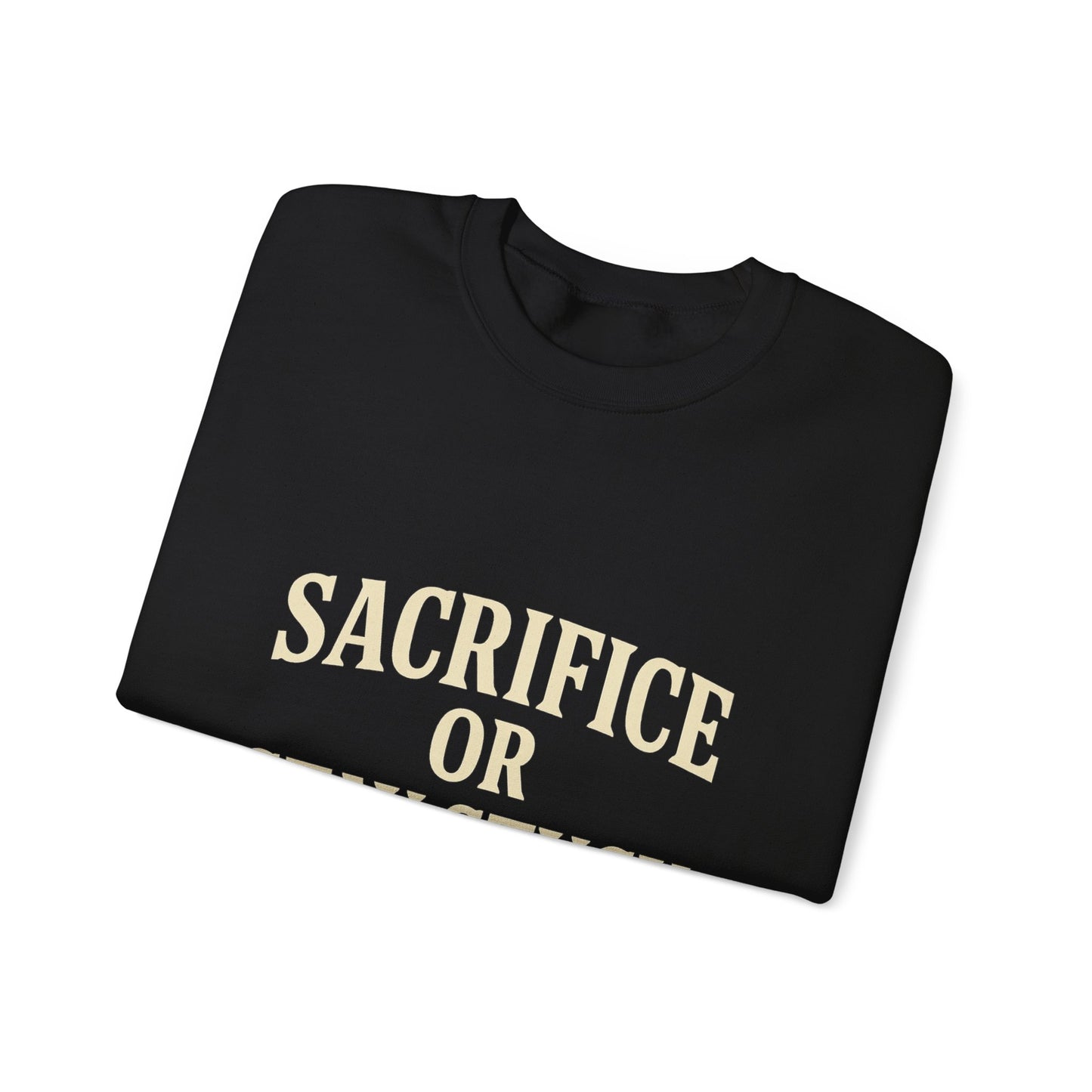 Sacrifice Or Stay Stuck | Sweatshirt