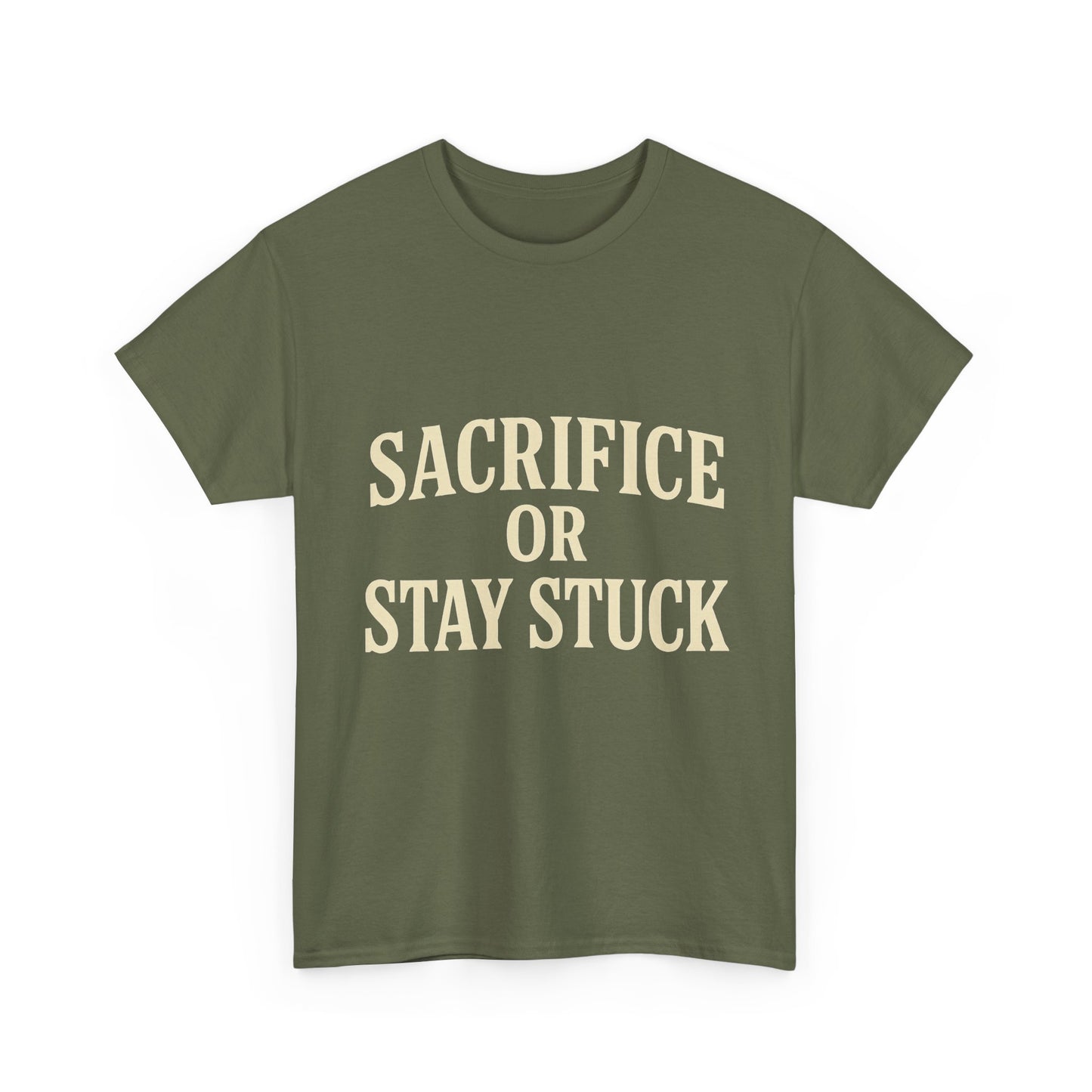 Sacrifice Or Stay Stuck | Motivational T-shirt