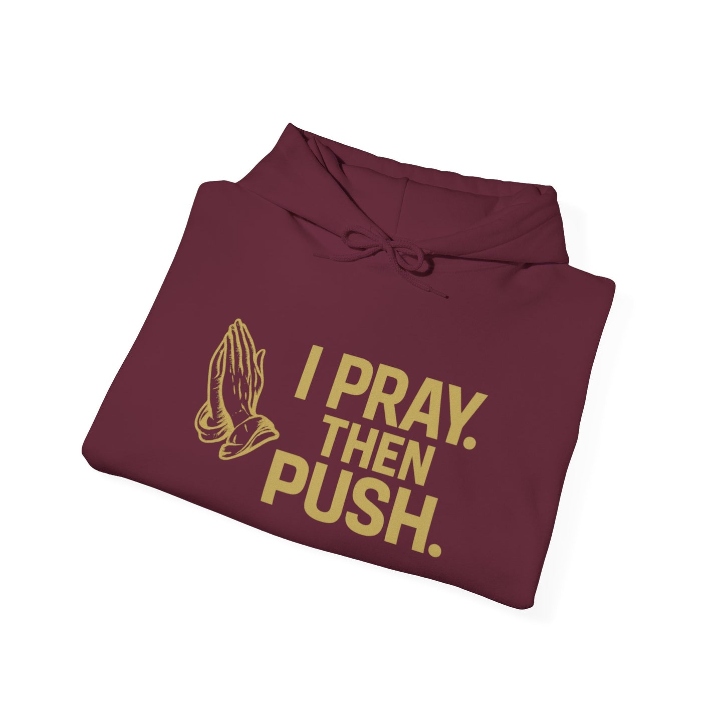 I Pray. Then Push. Hoodie – Metallic Gold Edition