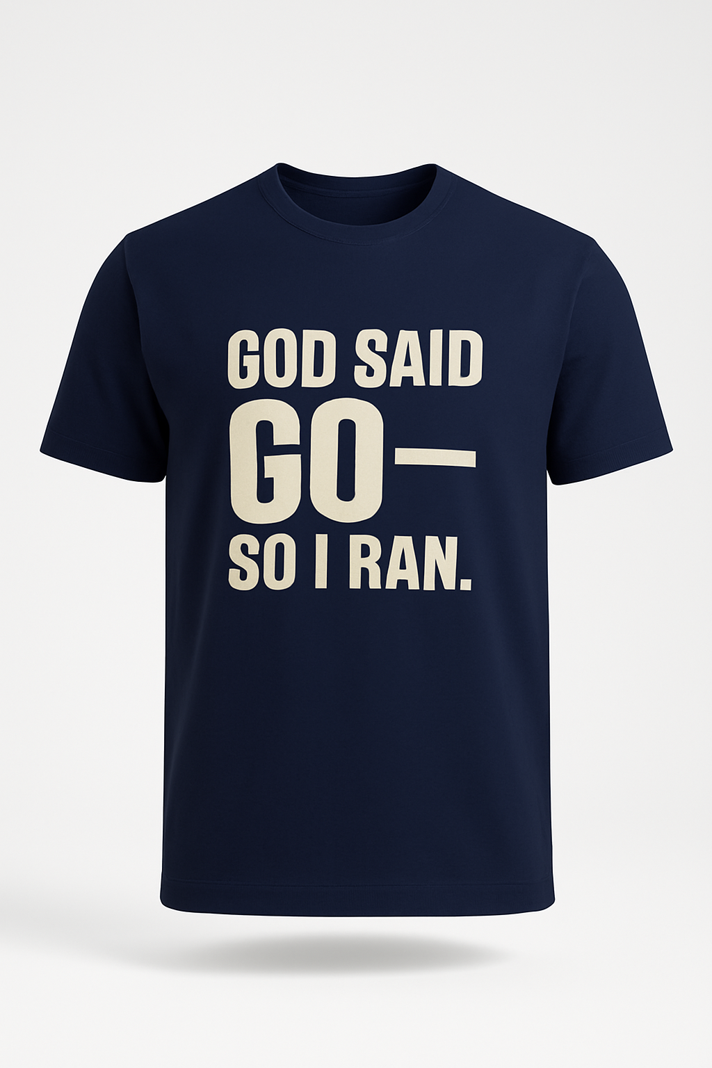 GOD SAID GO--SO I RAN. | T-Shirt