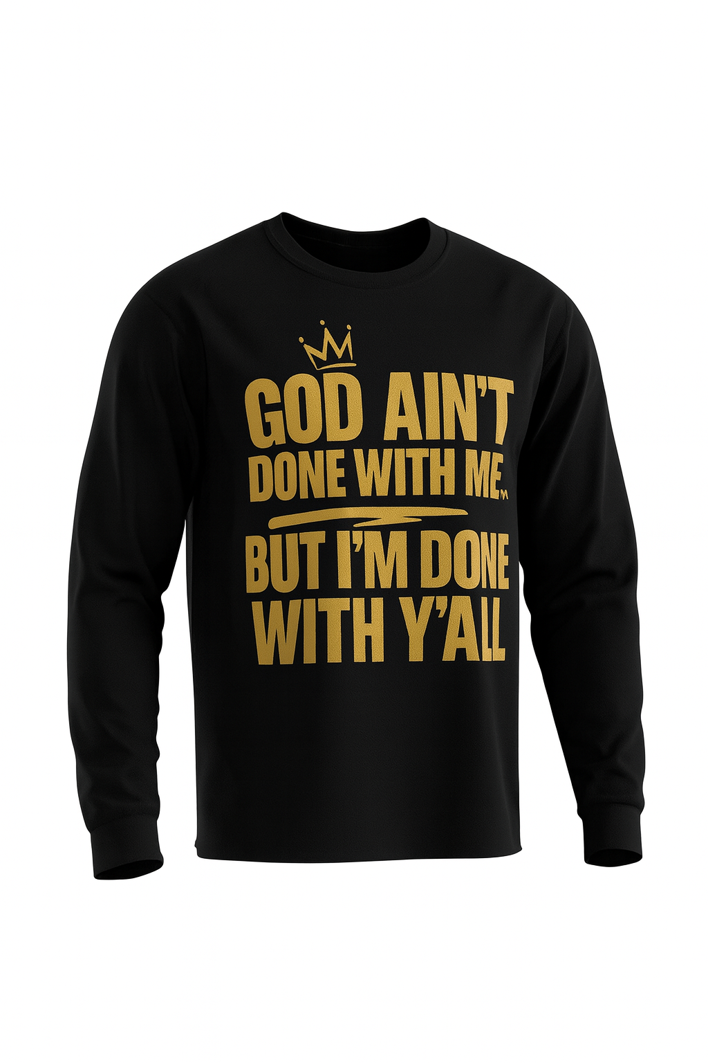 God Ain't Done With Me | Unisex Long Sleeve Tee