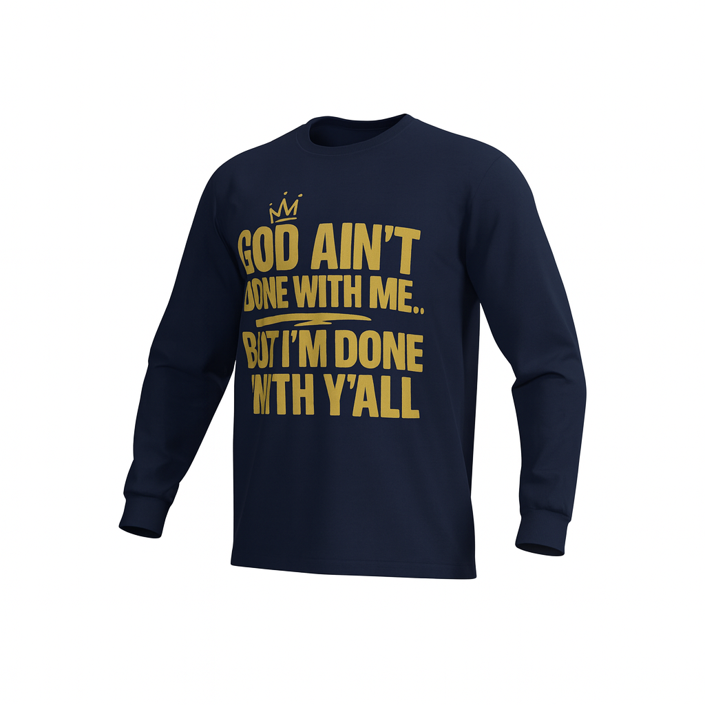 God Ain't Done With Me | Unisex Long Sleeve Tee