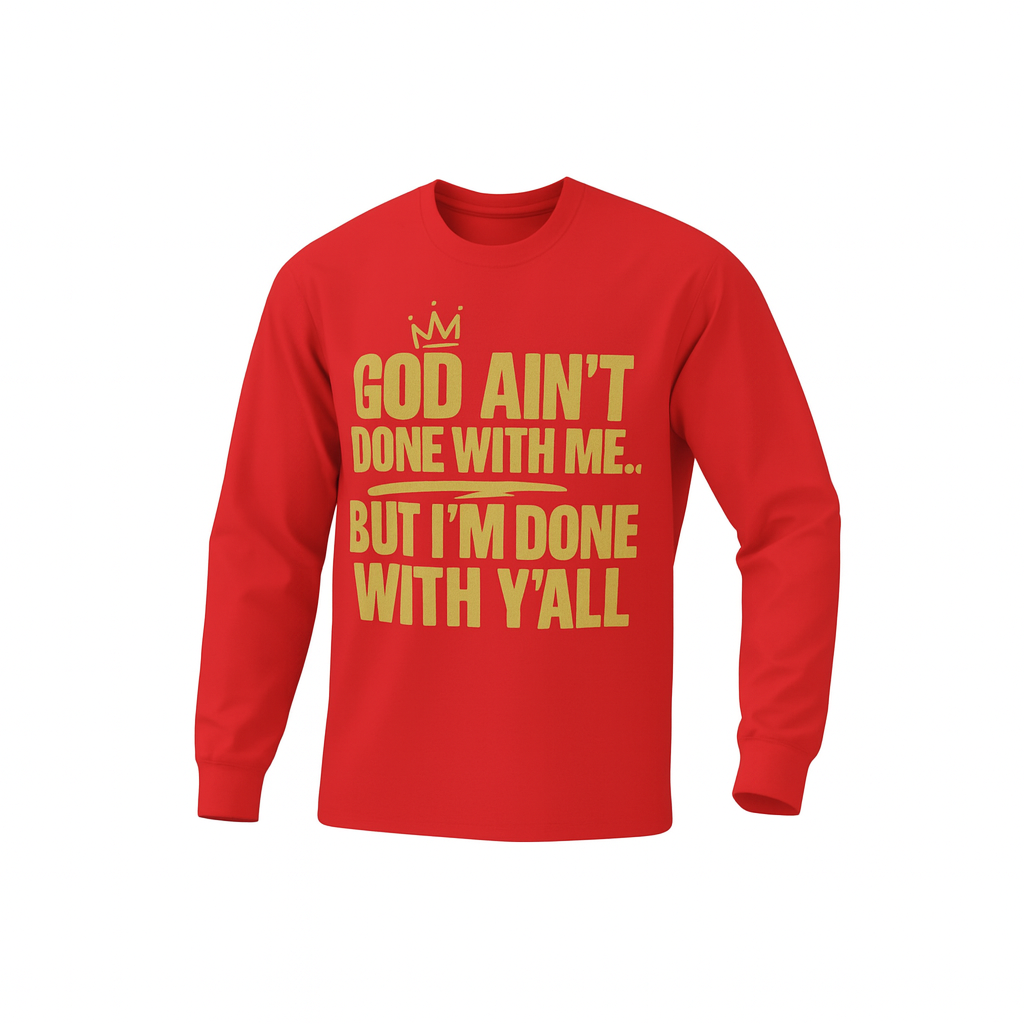 God Ain't Done With Me | Unisex Long Sleeve Tee