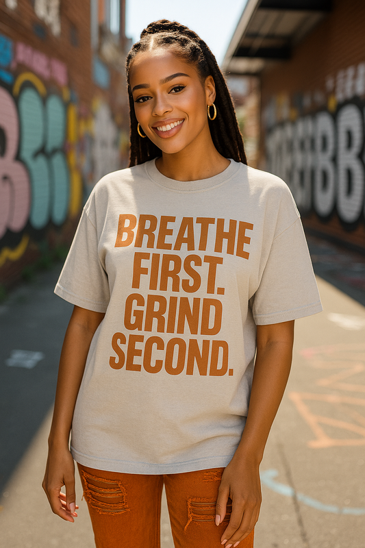 Breathe First. Grind Second. | Tshirt