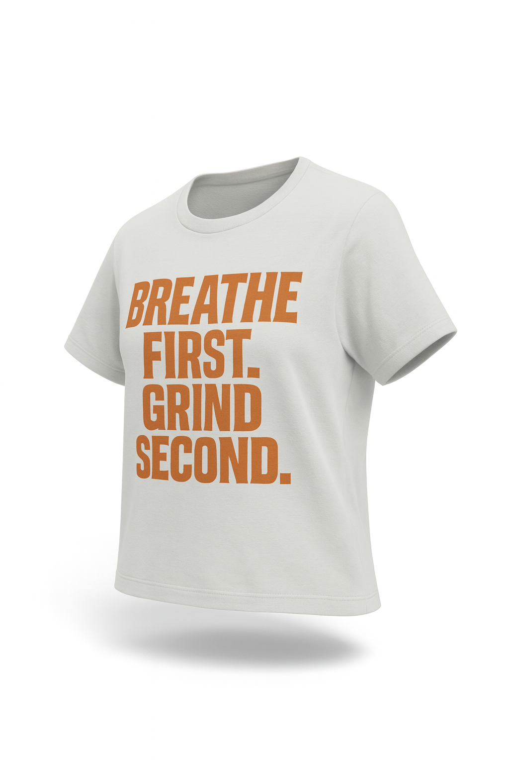 Breathe First. Grind Second. | Tshirt