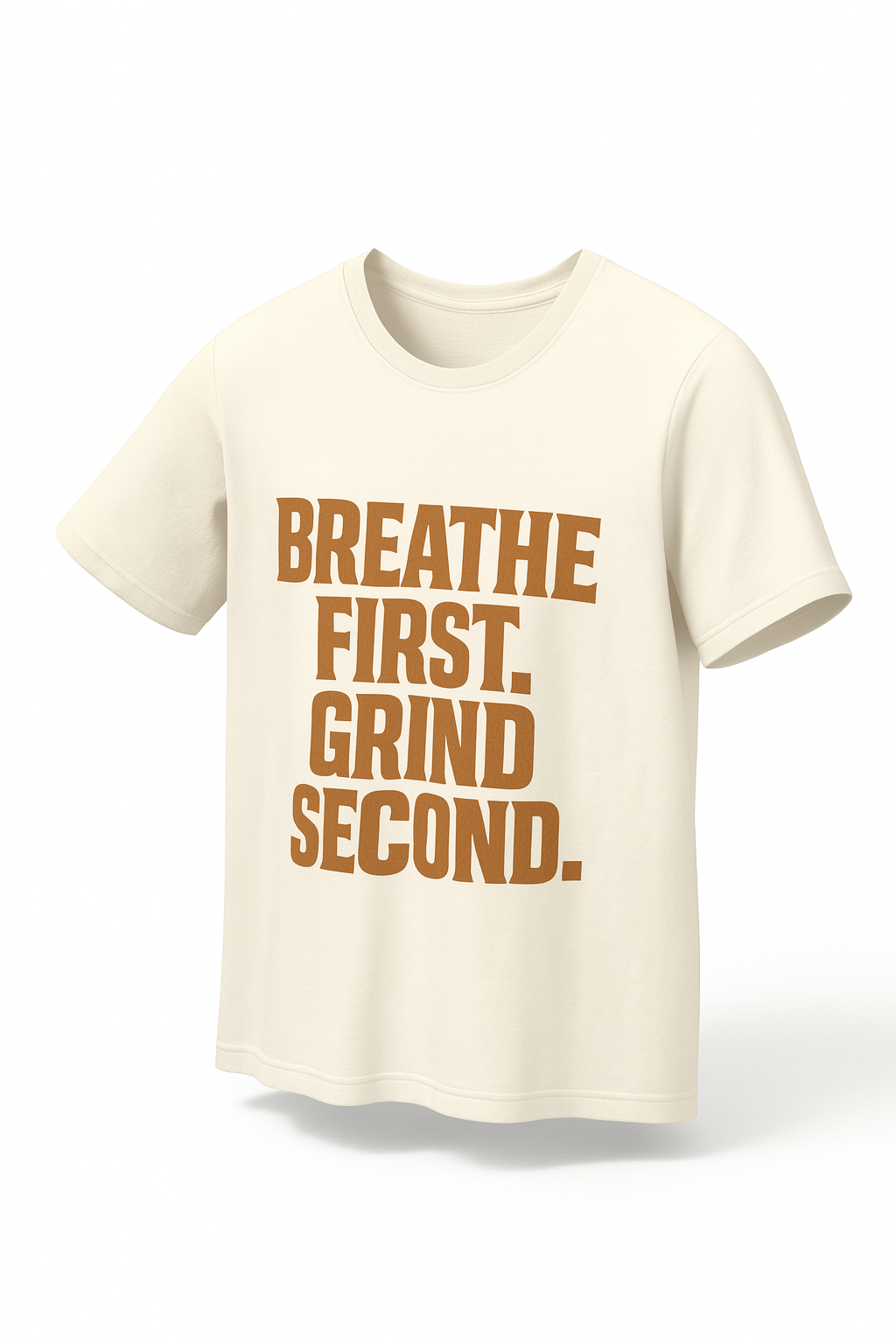 Breathe First. Grind Second. | Tshirt