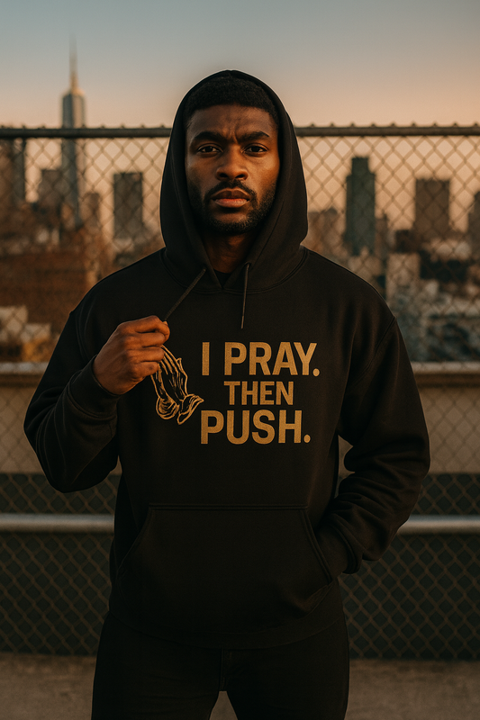 I Pray. Then Push. Hoodie – Metallic Gold Edition