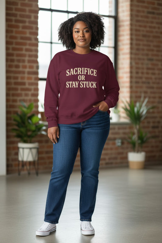 Sacrifice Or Stay Stuck | Sweatshirt