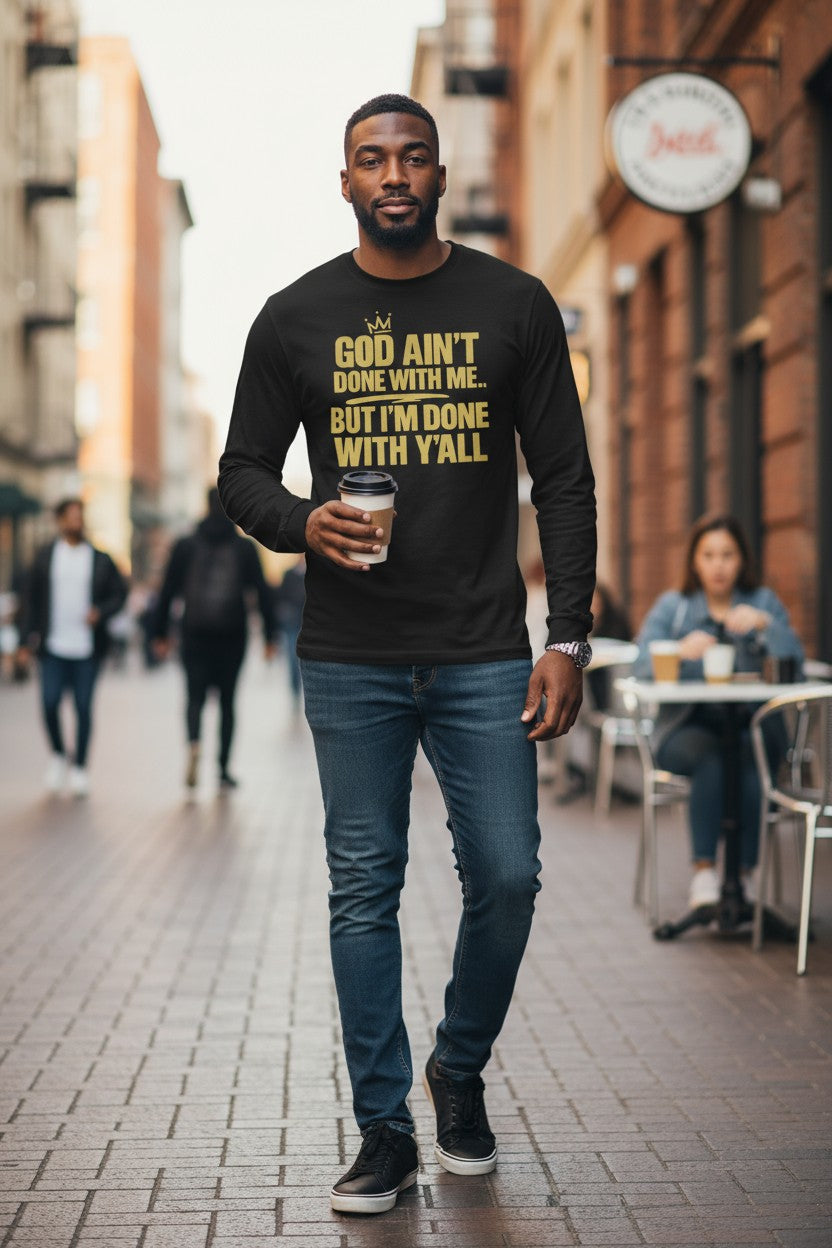 God Ain't Done With Me | Unisex Long Sleeve Tee